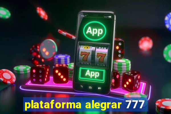plataforma alegrar 777